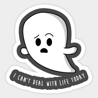 I can't deal with life today Sticker